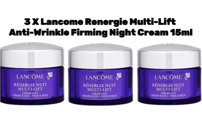 3 X Lancôme Lancome Renergie Multi-Lift Anti-Wrinkle Firming Night Cream 15ml - XDaySale